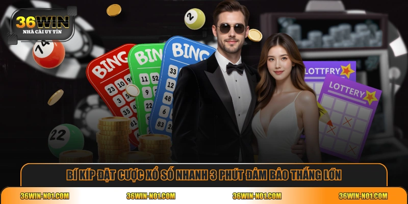 Bí kíp đặt cược xổ số nhanh 3 phút đảm bảo thắng lớn