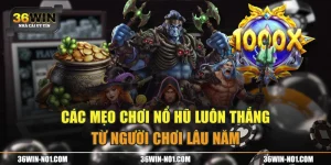 Các Mẹo Chơi Nổ Hũ Luôn Thắng Từ Người Chơi Lâu Năm