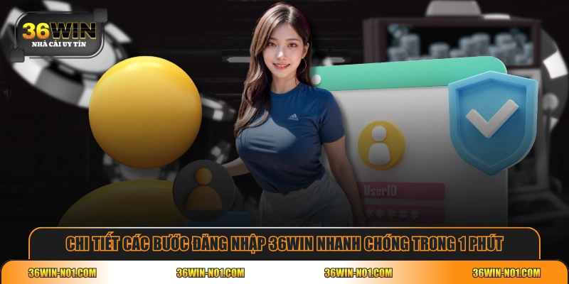 Chi tiết các bước đăng nhập 36WIN nhanh chóng trong 1 phút