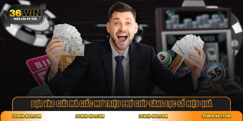Dựa vào giải mã giấc mơ triệu phú giúp sàng lọc số hiệu quả