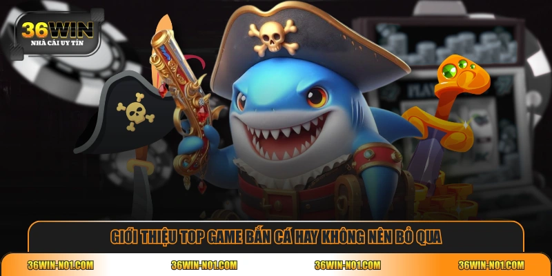 Giới thiệu TOP game bắn cá hay không nên bỏ qua