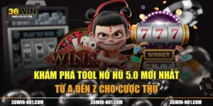 Khám Phá Tool Nổ Hũ 5.0 Mới Nhất Từ A Đến Z Cho Cược Thủ