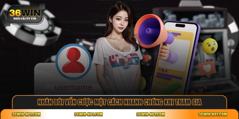 Nhân đôi vốn cược một cách nhanh chóng khi tham gia