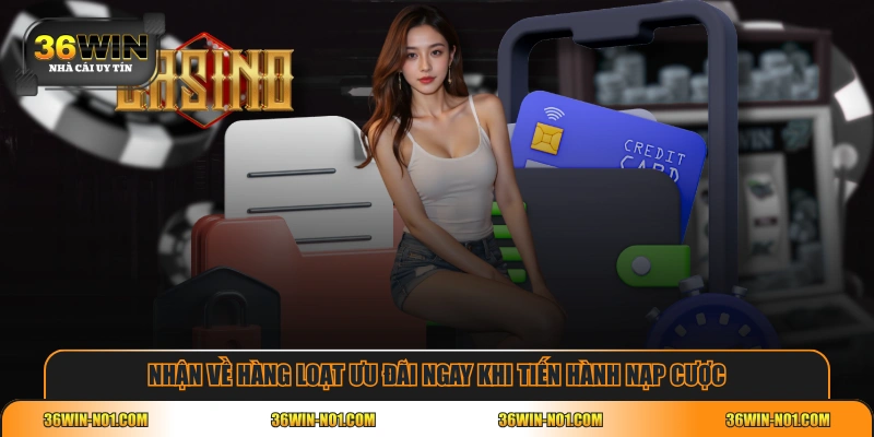 Nhận về hàng loạt ưu đãi ngay khi tiến hành nạp cược