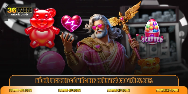 Nổ hũ Jackpot có mức RTP hoàn trả cao tới 97.80%