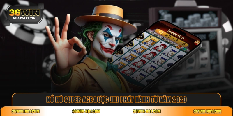 Nổ hũ Super ACE được JILI phát hành từ năm 2020