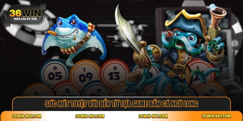 Sức hút tuyệt vời đến từ tựa game Bắn Cá Ngũ Long