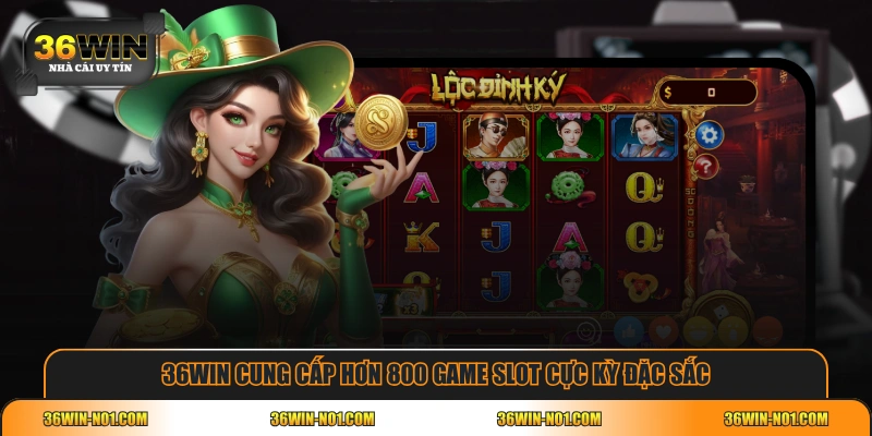 36WIN cung cấp hơn 800 game slot cực kỳ đặc sắc
